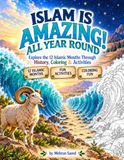 Islam Is Amazing All Year Round : Un livre de coloriage et d'activités islamiques amusant explorant les 12 mois islamiques, l'histoire, le Coran et la Sunnah pour les enfants âgés de 7 à 12 ans