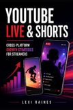 YouTube Independently Published YouTube Live & Shorts: Cross-Platform Growth Strategies for Streamers