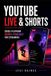 YouTube Independently Published YouTube Live & Shorts: Cross-Platform Growth Strategies for Streamers