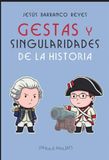 Gestas y Singularidades de la Historia: Episodios singulares de la historia, contados con moderada fidelidad y algo de mala leche