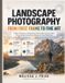 Landscape Independently Published Landscape Photography from First Frame to Fine Art