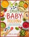SMART BABY FEEDING: Science-Based Homemade Nutrition for Infants and Toddlers