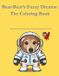 Bear-Bear's Fuzzy Dreams: The Coloring Book: Bayou Animals Friends from the Picture Book by G.G. Petit