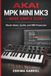 AKAI MPK MINI MK3 MADE SIMPLE 2026: Master Beats, Synths, and MIDI Production