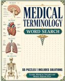 Medical Terminology Word Search: Word Search with Easy to Read Large Print about Anatomy, Physiology, Pathology, Pharmacology and More | 8×10, 110 ... Aid for Students & Healthcare Professionals