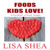Foods Kids Love! A Fun Book of Food Images