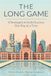 THE LONG GAME: 8 STRATEGIES TO BUILD SUCCESS ONE DAY AT A TIME