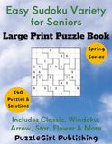Easy Sudoku Variety for Seniors: Large Print Sudoku Puzzle Book with Classic, Windoku, Arrow, Jigsaw, Star, Flower & More