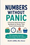 Numbers Without Panic: A Practical Adult Dyscalculia Workbook for Money, Time, Travel and Everyday Life