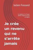 Je Independently Published Je crée un revenu qui ne s'arrête jamais Paperback