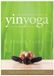 Bernie Clark Le Guide Complet du Yin Yoga