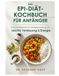 Das EPI Das EPI-Diät-Kochbuch für Anfänger: Einfache Rezepte zur Förderung der Verdauung und für mehr Energie