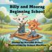 Billy and Moorag Beginning School: book 1 of the Billy and Moorag series