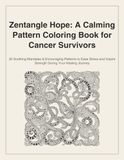 Zentangle Hope: A Calming Pattern Coloring Book for Cancer Survivors