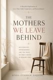 The Mothers We Leave Behind: Motherhood, Estrangement, and the Crisis of Family Bonds in Modern Times