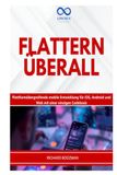 FLATTERN: Plattformübergreifende mobile Entwicklung für iOS, Android und Web mit einer einzigen Codebasis