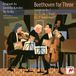 Beethoven Sony Classical Beethoven for Three: Symphony No. 1 / Op. 70, No. 1 "Ghost" / Op. 11 "Gassenhauer"