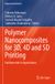 Polymer Springer Nature Polymer Nanocomposites for 3D, 4D and 5D Printing: Fundamental to Applications