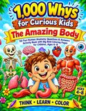 1,000 Whys The Amazing Body: 50 Fun Human Anatomy Questions & Answers Activity Book with Big Bold Coloring Pages for Children, Ages 4-8