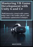 Mastering VR Game Development with Unity 6 and C#