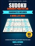 Sudoku Candidate Practice Lab: X-Wing & XY-Wing - Volume 2: 99 Guided Challenges with Candidates Included