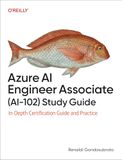 Azure Azure AI Engineer Associate (AI-102) Study Guide: In-Depth Certification Guide and Practice