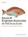 Azure Azure AI Engineer Associate (AI-102) Study Guide: In-Depth Certification Guide and Practice