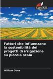 Fattori OmniScriptum SRL Fattori che influenzano la sostenibilità dei progetti di irrigazione su piccola scala