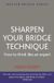 The Bol Sharpen Your Bridge Technique