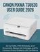 CANON PIXMA TS6520 USER GUIDE 2026