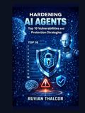 Hardening AI Agents: Top 10 Vulnerabilities and Protection Strategies