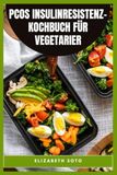 PCOS INSULINRESISTENZ- KOCHBUCH FÜR VEGETARIER