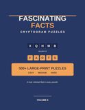 Fascinating Facts Cryptograms: 500+ Large-Print Cryptogram Puzzles for Adults and Seniors, Easy to Hard, With a True Trivia Fact in Every Answer
