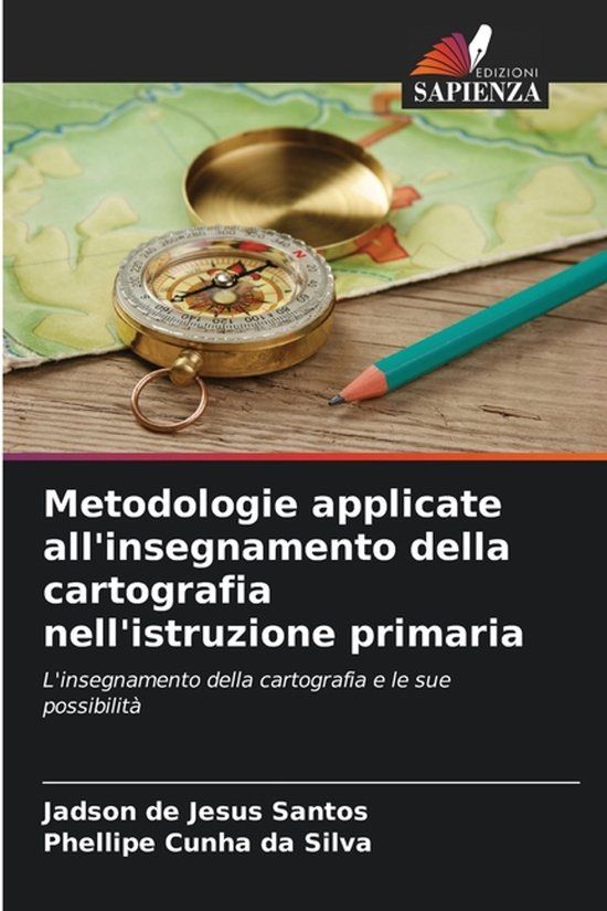 Metodologie Edizioni Sapienza Metodologie applicate all'insegnamento della cartografia nell'istruzione primaria