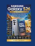 Samsung Galaxy S26 – Mehr als nur die Grundlagen: Der vollständige Leitfaden für die optimale Einrichtung, One UI-Funktionen, Galaxy AI, ... versteckte Funktionen und alles, was