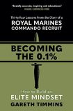 Becoming Icecat Becoming the 0.1%: Overcome any obstacle with these life-changing 34 lessons from a Royal Marines Commando Recruit