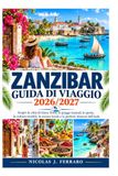 Guide de voyage Zanzibar 2026/2027 : Découvrez Stone Town, plages tropicales, plantations d'épices, culture swahilie, gastronomie locale et itinéraires insulaires parfaits.
