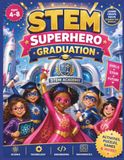 STEM Superhero Graduation: The Ultimate STEM Adventure with Science, Technology, Engineering and Math Challenges for Girls Ages 4–8