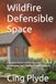 Wildfire Defensible Space: A guide to home hardening, ember-resistant landscaping, and creating a wildfire action plan