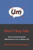 Don't Ebury Edge Don't Say Um: How to Communicate Effectively to Live a Better Life Paperback