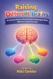 Raising Different Brains: An Honest Guide to Parenting Neurodivergent Kids Without Losing Yourself