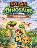 NOLAN AND HIS AMAZING DINOSAUR FRIENDS: COLORING BOOK