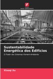 Sustentabilidade Edicoes Nosso Conhecimento Sustentabilidade Energética dos Edifícios Paperback
