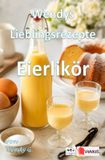 Wendys Lieblingsrezepte Eierlikör: 25 kreative Eierlikör Rezepte