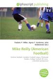 Mike Reilly (American Football): Gridiron football, Canadian Football League, Pittsburgh Steelers, College football, BC Lions, Undrafted sportsperson