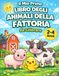 Il Mio Primo Libro degli Animali della Fattoria da Colorare – 2-4 Anni