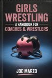 Girls Libri GmbH Girls Wrestling: A Handbook for Coaches & Wrestlers Paperback
