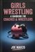 Girls Libri GmbH Girls Wrestling: A Handbook for Coaches & Wrestlers Paperback