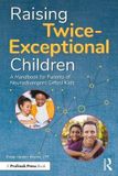 Raising Prufrock Press Raising Twice-Exceptional Children: A Handbook for Parents of Neurodivergent Gifted Kids