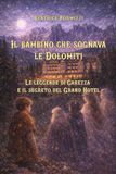 Il bambino che sognava le Dolomiti: Le leggende di Carezza e il segreto del Grand Hotel